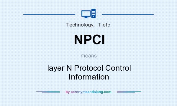 What does NPCI mean? It stands for layer N Protocol Control Information