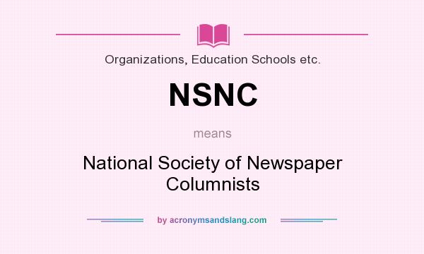 What does NSNC mean? It stands for National Society of Newspaper Columnists