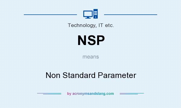 What does NSP mean? It stands for Non Standard Parameter
