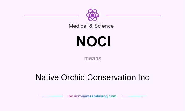 What does NOCI mean? It stands for Native Orchid Conservation Inc.