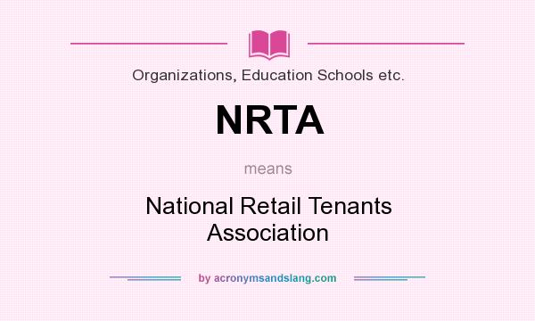 What does NRTA mean? It stands for National Retail Tenants Association