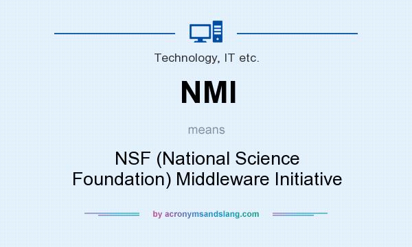 What does NMI mean? It stands for NSF (National Science Foundation) Middleware Initiative