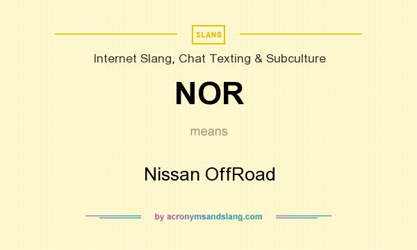 What does NOR mean? It stands for Nissan OffRoad
