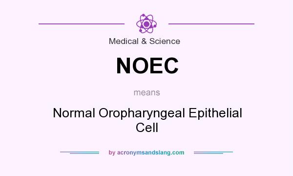 What does NOEC mean? It stands for Normal Oropharyngeal Epithelial Cell