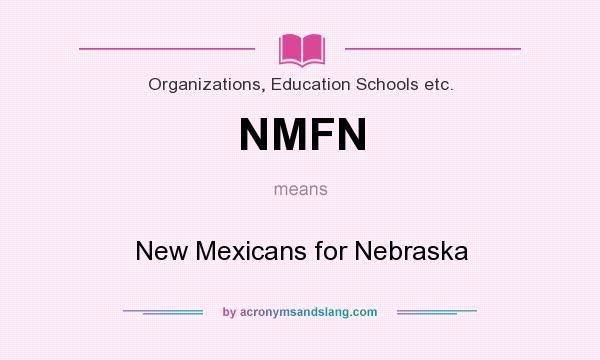 What does NMFN mean? It stands for New Mexicans for Nebraska