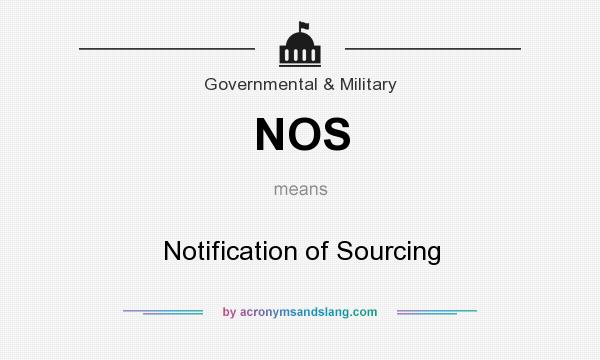 What does NOS mean? It stands for Notification of Sourcing