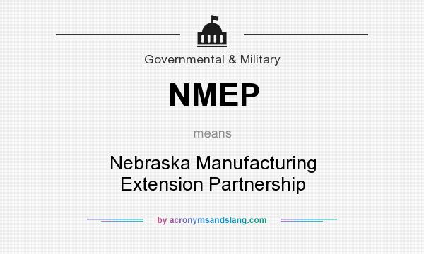 What does NMEP mean? It stands for Nebraska Manufacturing Extension Partnership