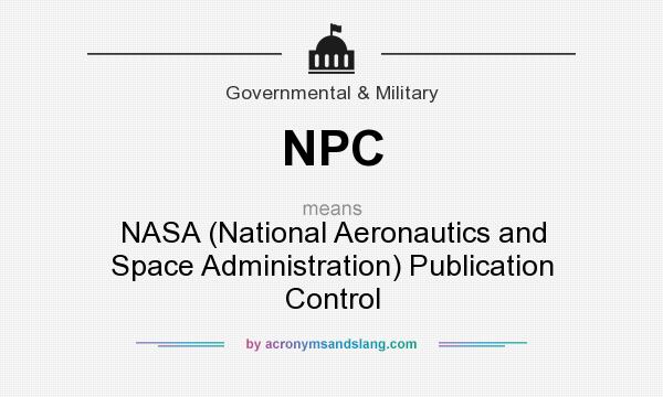What does NPC mean? It stands for NASA (National Aeronautics and Space Administration) Publication Control