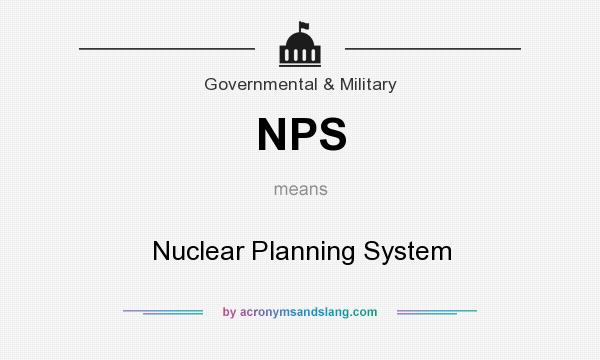 What does NPS mean? It stands for Nuclear Planning System