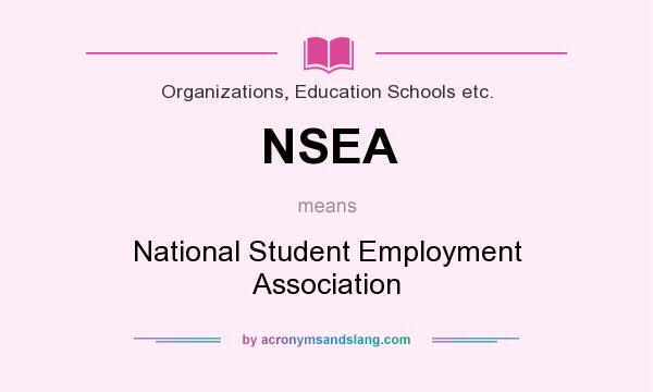 What does NSEA mean? It stands for National Student Employment Association