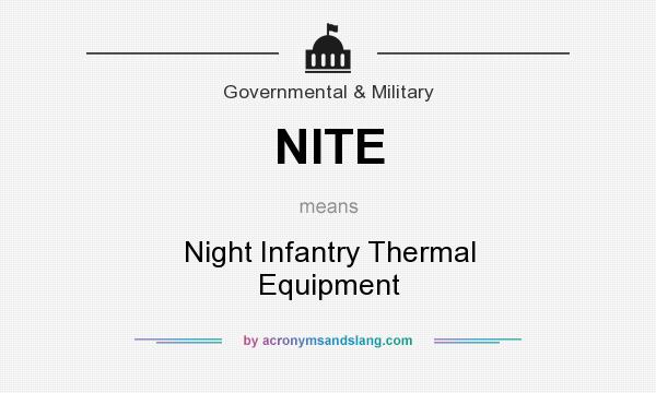 What does NITE mean? It stands for Night Infantry Thermal Equipment