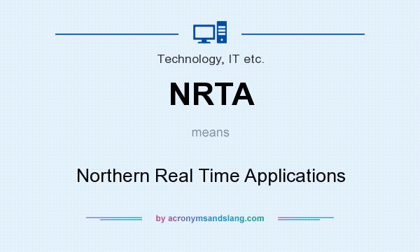 What does NRTA mean? It stands for Northern Real Time Applications