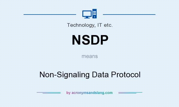 What does NSDP mean? It stands for Non-Signaling Data Protocol