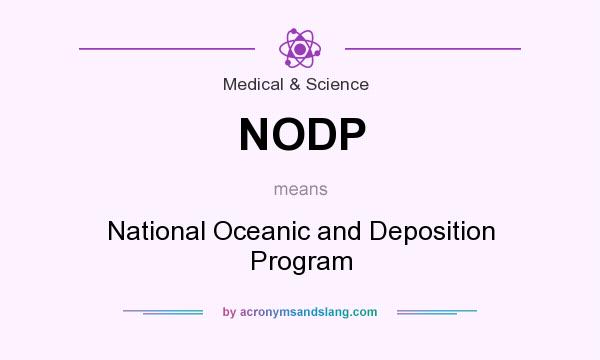 What does NODP mean? It stands for National Oceanic and Deposition Program