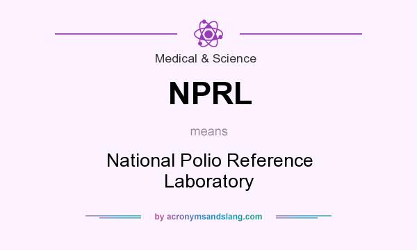 What does NPRL mean? It stands for National Polio Reference Laboratory