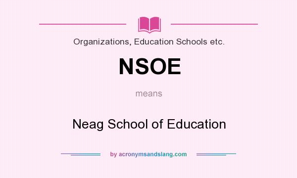 What does NSOE mean? It stands for Neag School of Education