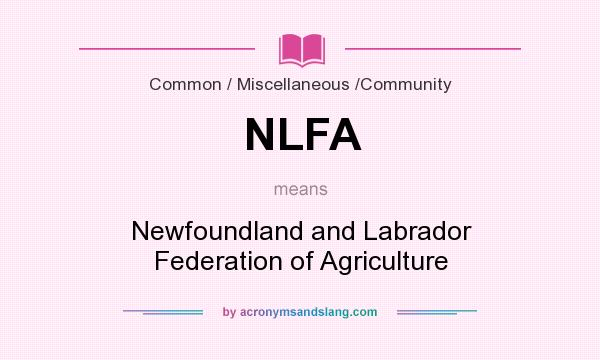 What does NLFA mean? It stands for Newfoundland and Labrador Federation of Agriculture