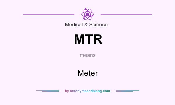 What does MTR mean? It stands for Meter