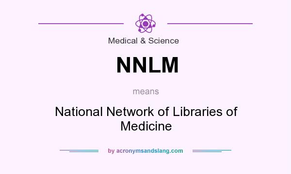 What does NNLM mean? It stands for National Network of Libraries of Medicine