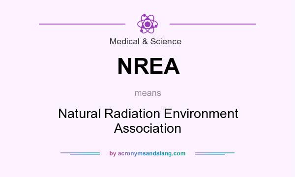 What does NREA mean? It stands for Natural Radiation Environment Association