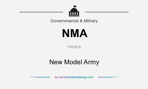 What does NMA mean? It stands for New Model Army