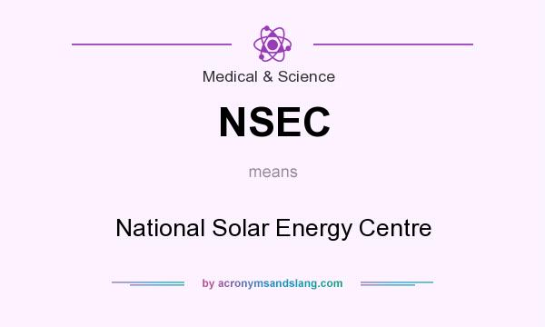 What does NSEC mean? It stands for National Solar Energy Centre