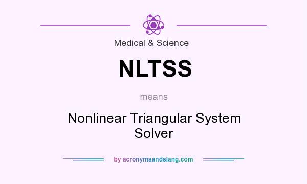 What does NLTSS mean? It stands for Nonlinear Triangular System Solver