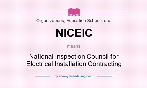 What does NICEIC mean? It stands for National Inspection Council for Electrical Installation Contracting