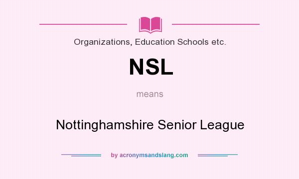 What does NSL mean? It stands for Nottinghamshire Senior League
