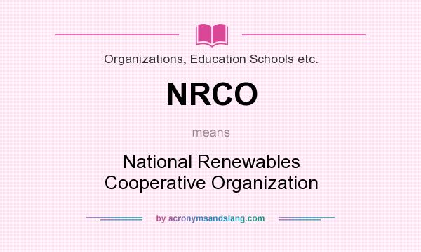 What does NRCO mean? It stands for National Renewables Cooperative Organization