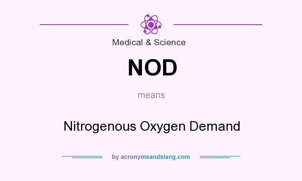 What does NOD mean? It stands for Nitrogenous Oxygen Demand