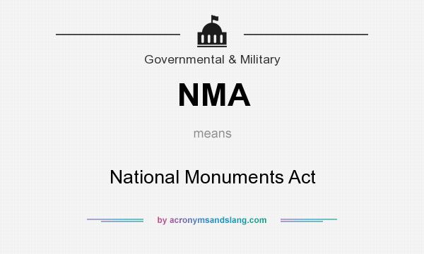 What does NMA mean? It stands for National Monuments Act