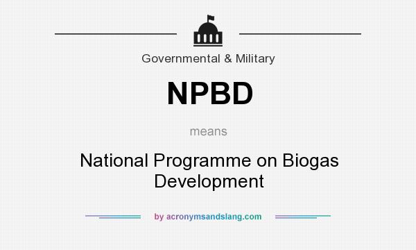 What does NPBD mean? It stands for National Programme on Biogas Development