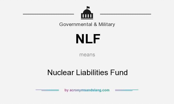 What does NLF mean? It stands for Nuclear Liabilities Fund