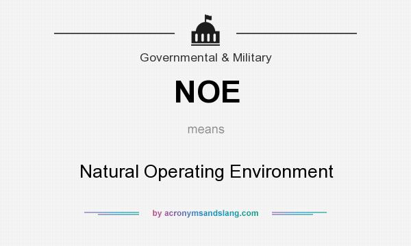 What does NOE mean? It stands for Natural Operating Environment