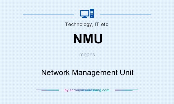 What does NMU mean? It stands for Network Management Unit