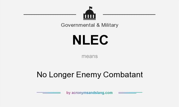 What does NLEC mean? It stands for No Longer Enemy Combatant