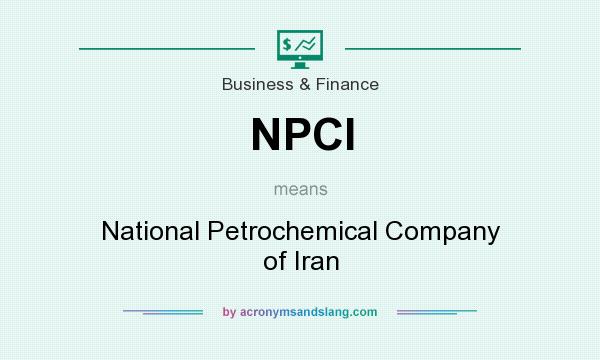 What does NPCI mean? It stands for National Petrochemical Company of Iran