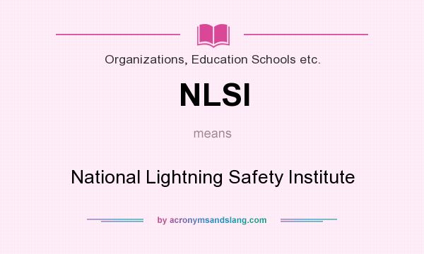 What does NLSI mean? It stands for National Lightning Safety Institute