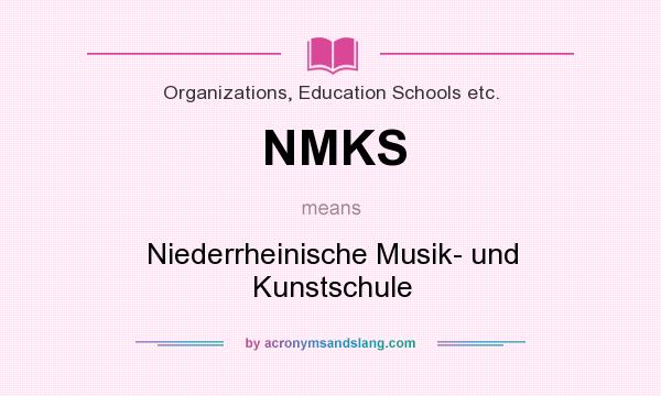 What does NMKS mean? It stands for Niederrheinische Musik- und Kunstschule