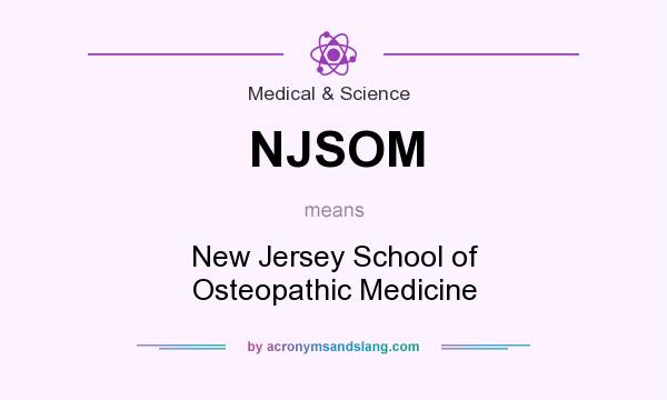 What does NJSOM mean? It stands for New Jersey School of Osteopathic Medicine