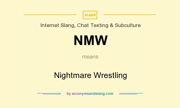 What does NMW mean? It stands for Nightmare Wrestling
