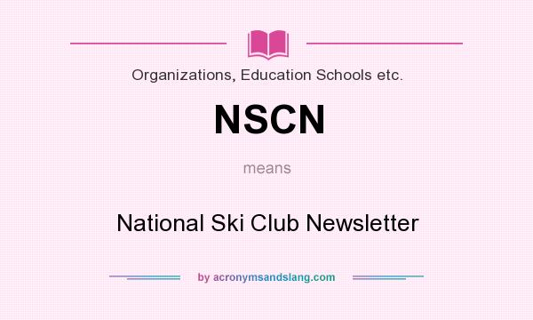What does NSCN mean? It stands for National Ski Club Newsletter