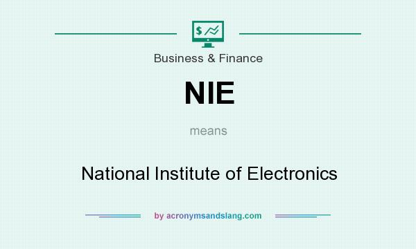What does NIE mean? It stands for National Institute of Electronics