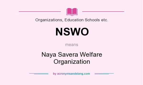 What does NSWO mean? It stands for Naya Savera Welfare Organization