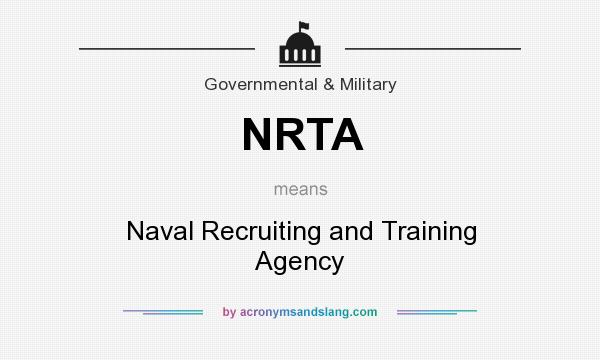 What does NRTA mean? It stands for Naval Recruiting and Training Agency