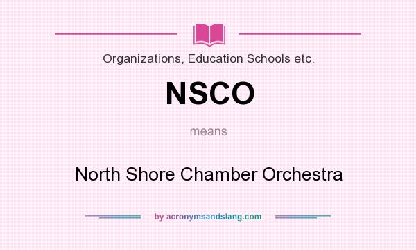 What does NSCO mean? It stands for North Shore Chamber Orchestra