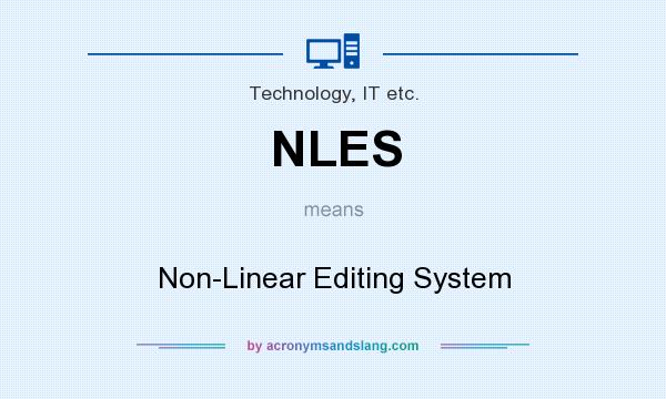What does NLES mean? It stands for Non-Linear Editing System