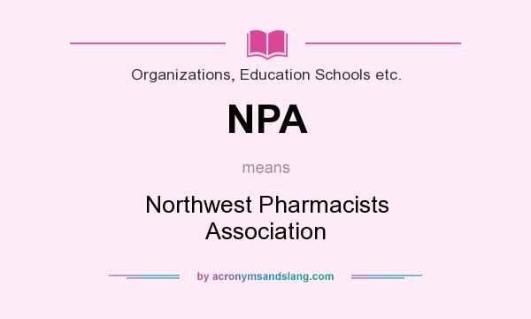 What does NPA mean? It stands for Northwest Pharmacists Association