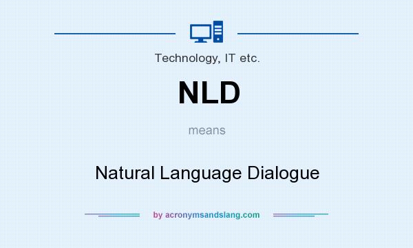 What does NLD mean? It stands for Natural Language Dialogue